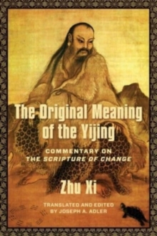 The Original Meaning of the Yijing : Commentary on the Scripture of Change