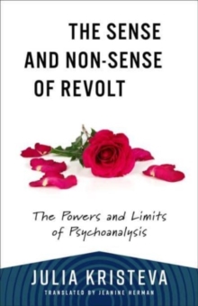 The Sense and Non-Sense of Revolt : The Powers and Limits of Psychoanalysis