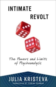 Intimate Revolt : The Powers and Limits of Psychoanalysis