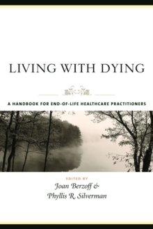 Living with Dying : A Handbook for End-of-Life Healthcare Practitioners
