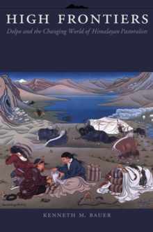 High Frontiers : Dolpo and the Changing World of Himalayan Pastoralists