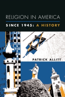 Religion in America Since 1945 : A History