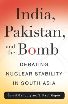 India, Pakistan, and the Bomb : Debating Nuclear Stability in South Asia