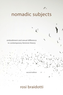 Nomadic Subjects : Embodiment and Sexual Difference in Contemporary Feminist Theory