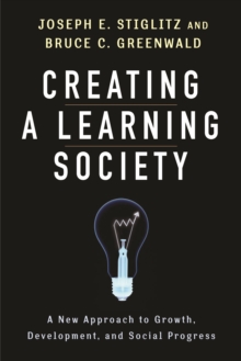 Creating a Learning Society : A New Approach to Growth, Development, and Social Progress