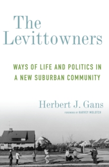 The Levittowners : Ways of Life and Politics in a New Suburban Community