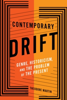 Contemporary Drift : Genre, Historicism, and the Problem of the Present