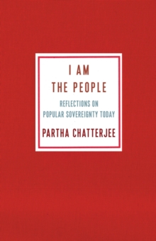 I Am the People : Reflections on Popular Sovereignty Today