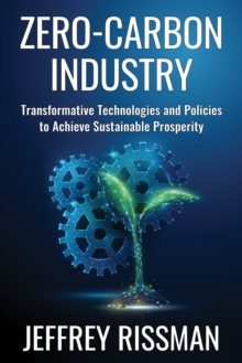 Zero-Carbon Industry : Transformative Technologies and Policies to Achieve Sustainable Prosperity
