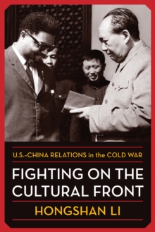 Fighting on the Cultural Front : U.S.-China Relations in the Cold War
