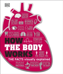 How the Body Works : The Facts Simply Explained
