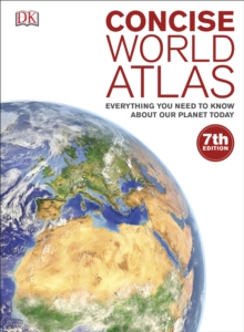 Concise World Atlas : Everything You Need to Know About Our Planet Today