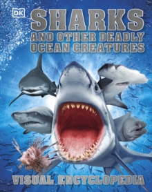 Sharks and Other Deadly Ocean Creatures : Visual Encyclopedia