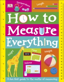 How to Measure Everything : A Fun First Guide to the Maths of Measuring