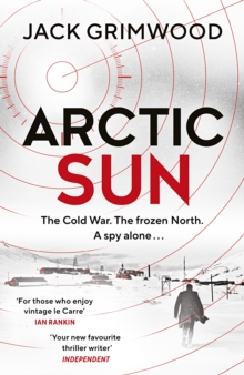 Arctic Sun : The intense and atmospheric Cold War thriller from award-winning author of Moskva and Nightfall Berlin