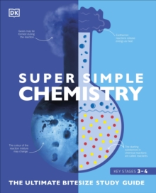 Super Simple Chemistry : The Ultimate Bitesize Study Guide
