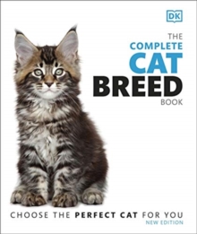 The Complete Cat Breed Book : Choose the Perfect Cat for You