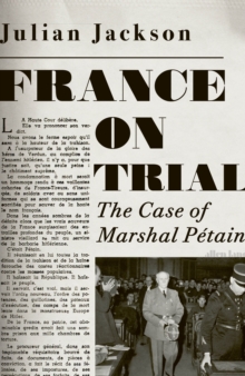 France on Trial : The Case of Marshal Petain