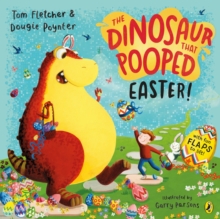 The Dinosaur that Pooped Easter! : A egg-cellent lift-the-flap adventure