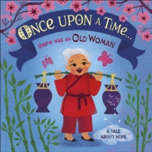 Once Upon A Time... there was an Old Woman : A Tale About Hope