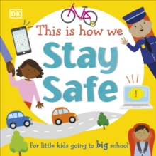 This Is How We Stay Safe : For Little Kids Going To Big School