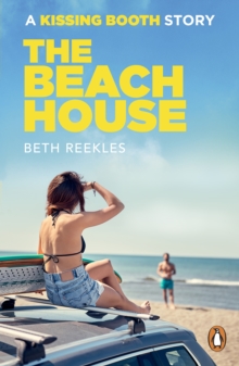 The Beach House : A Kissing Booth Story