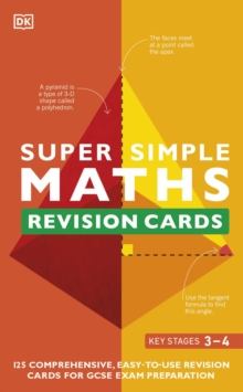 Super Simple Maths Revision Cards Key Stages 3 and 4 : 125 Comprehensive, Easy-to-Use Revision Cards for GCSE Exam Preparation