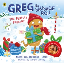 Greg the Sausage Roll: The Perfect Present : Discover the laugh out loud NO 1 Sunday Times bestselling series