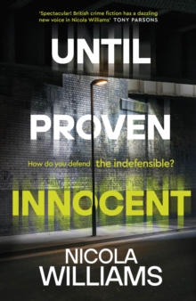 Until Proven Innocent : The Must-Read, Gripping Legal Thriller