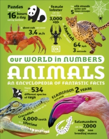 Our World in Numbers Animals : An Encyclopedia of Fantastic Facts