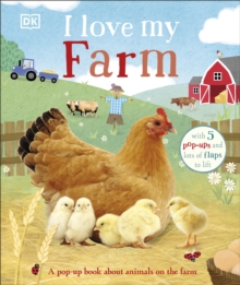 I Love My Farm : A Pop-Up Book About Animals on the Farm