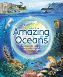 Amazing Oceans : The Surprising World of Our Incredible Seas