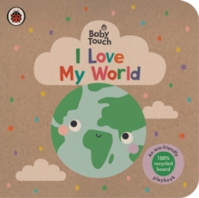 Baby Touch: I Love My World : An eco-friendly playbook