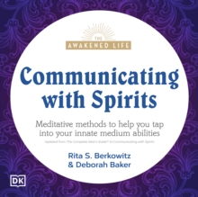 Communicating with Spirits : Meditative Methods to Help You Tap Into Your Innate Medium Abilities