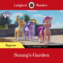 Ladybird Readers Beginner Level - My Little Pony - Sunny's Garden (ELT Graded Reader)
