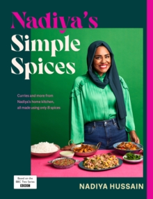 Nadiya’s Simple Spices : A guide to the eight kitchen must haves recommended by the nation’s favourite cook