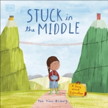 Stuck in the Middle : A Story About Separation