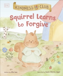 Kindness Club Squirrel Learns to Forgive : Join the Kindness Club as They Find the Courage to Be Kind