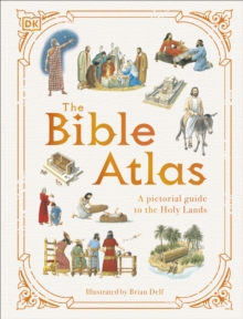 The Bible Atlas : A Pictorial Guide to the Holy Lands