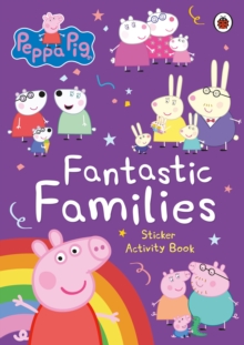 Peppa Pig: Fantastic Families Sticker Activity Book