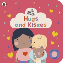 Baby Touch: Hugs and Kisses : A touch-and-feel playbook