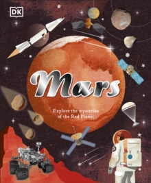 Mars : Explore the Mysteries of the Red Planet