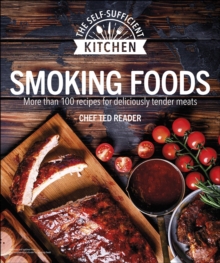 Smoking Foods : More Than 100 Recipes for Deliciously Tender Meals