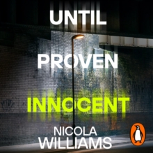 Until Proven Innocent : The Must-Read, Gripping Legal Thriller