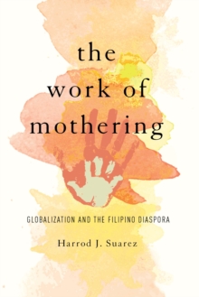 The Work of Mothering : Globalization and the Filipino Diaspora