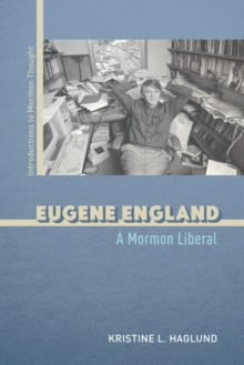 Eugene England : A Mormon Liberal