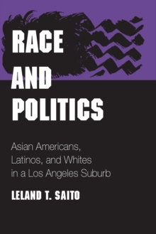 Race and Politics : Asian Americans, Latinos, and Whites in a Los Angeles Suburb