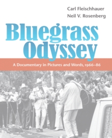 Bluegrass Odyssey : A Documentary in Pictures and Words, 1966-86