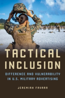 Tactical Inclusion : Difference and Vulnerability in U.S. Military Advertising