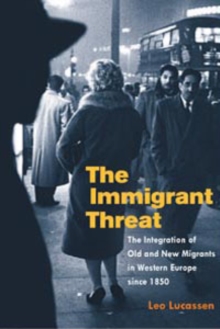 The Immigrant Threat : The Integration of Old and New Migrants in Western Europe since 1850